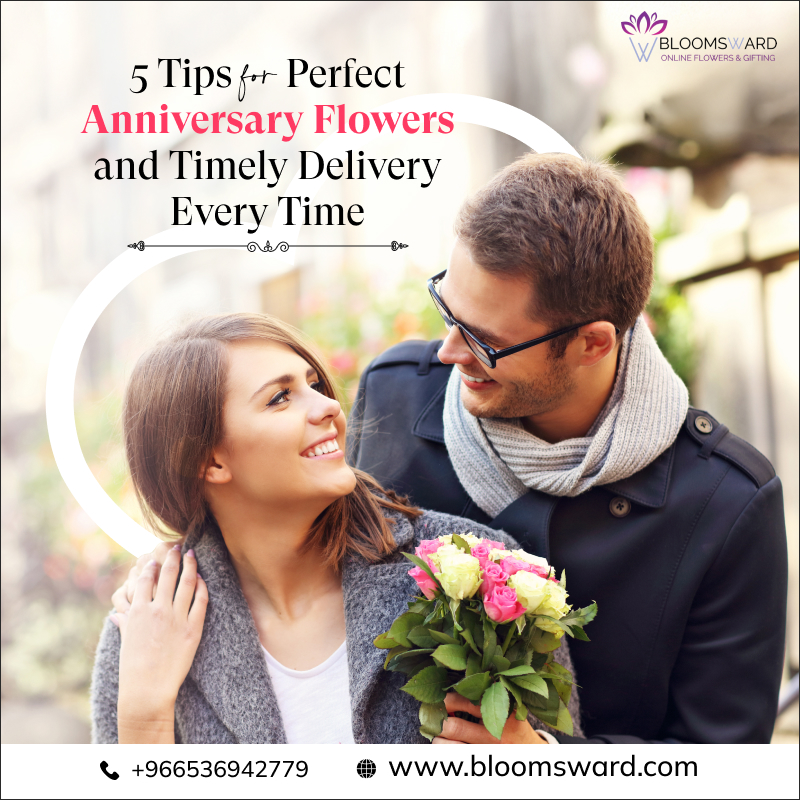 5 Tips for Perfect Anniversary Flowers and Timely Delivery Every Time